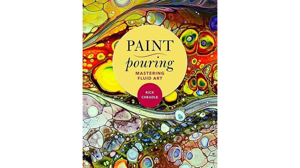 5 Best Books on Painting With Acrylics That Will Transform Your Art Skills mastering fluid art through paint pouring